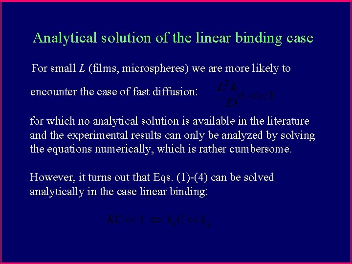 Analytical solution of the linear binding case For small L (films, microspheres) we are