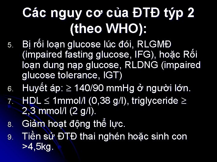 Các nguy cơ của ĐTĐ týp 2 (theo WHO): 5. 6. 7. 8. 9.