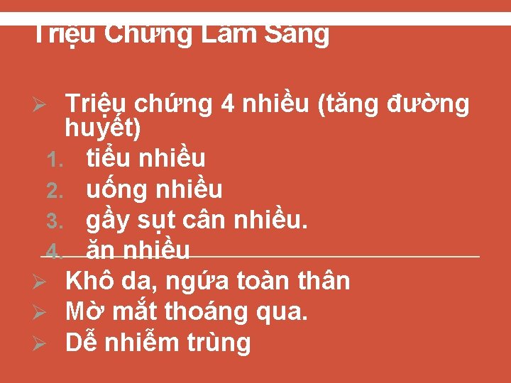 Triệu Chứng Lâm Sàng Ø Triệu chứng 4 nhiều (tăng đường huyết) 1. tiểu