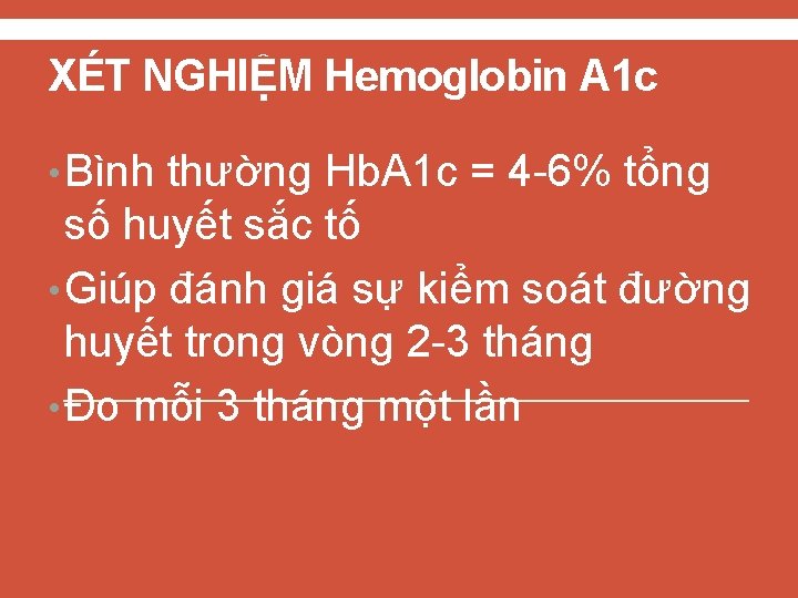XÉT NGHIỆM Hemoglobin A 1 c • Bình thường Hb. A 1 c =