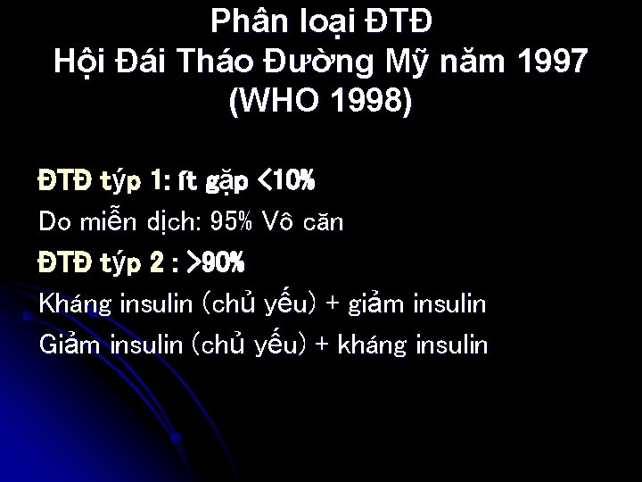 Phân loại ĐTĐ Hội Đái Tháo Đường Mỹ năm 1997 (WHO 1998) ĐTĐ týp