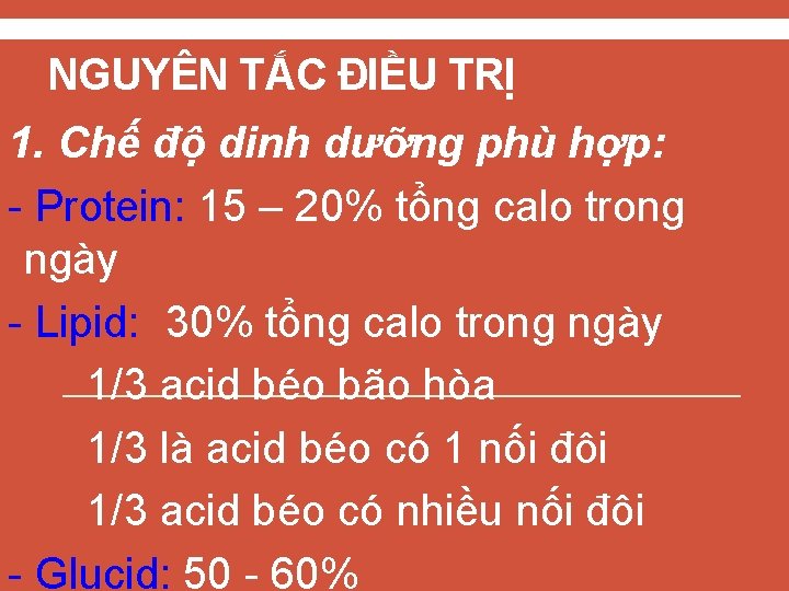 NGUYÊN TẮC ĐIỀU TRỊ 1. Chế độ dinh dưỡng phù hợp: - Protein: 15