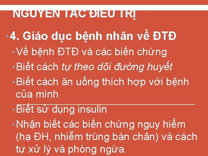 NGUYÊN TẮC ĐIỀU TRỊ • 4. Giáo dục bệnh nhân về ĐTĐ • Về