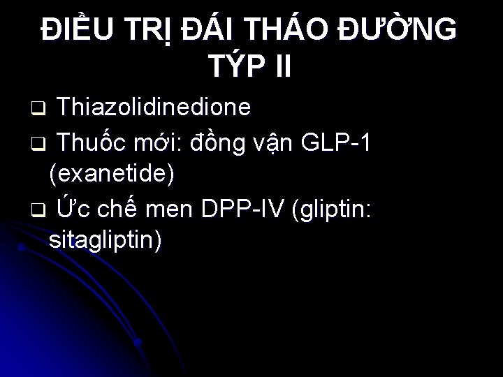 ĐIỀU TRỊ ĐÁI THÁO ĐƯỜNG TÝP II Thiazolidinedione q Thuốc mới: đồng vận GLP-1