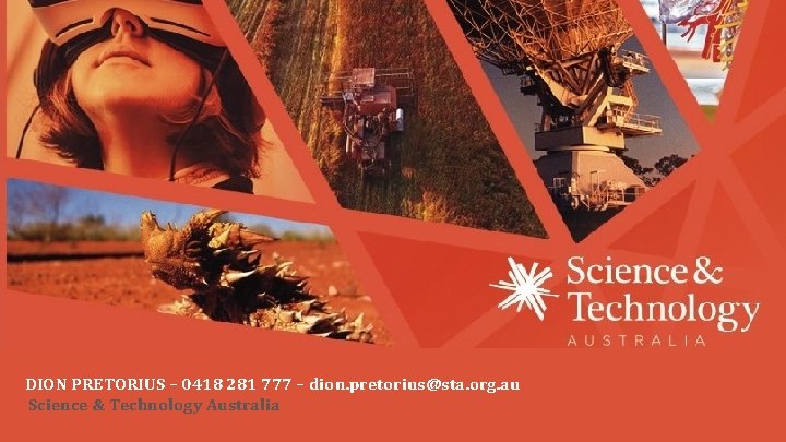 DION PRETORIUS – 0418 281 777 – dion. pretorius@sta. org. au Science & Technology DION PRETORIUS – 0418 281 777 – dion. pretorius@sta. org. au Science & Technology