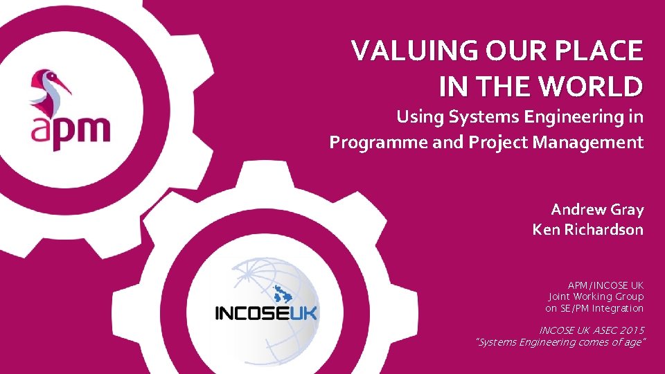VALUING OUR PLACE IN THE WORLD Using Systems Engineering in Programme and Project Management