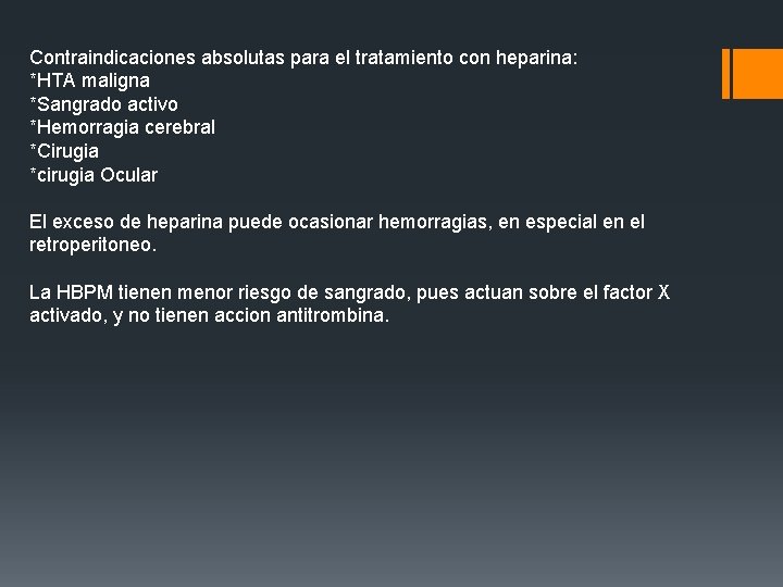 Contraindicaciones absolutas para el tratamiento con heparina: *HTA maligna *Sangrado activo *Hemorragia cerebral *Cirugia