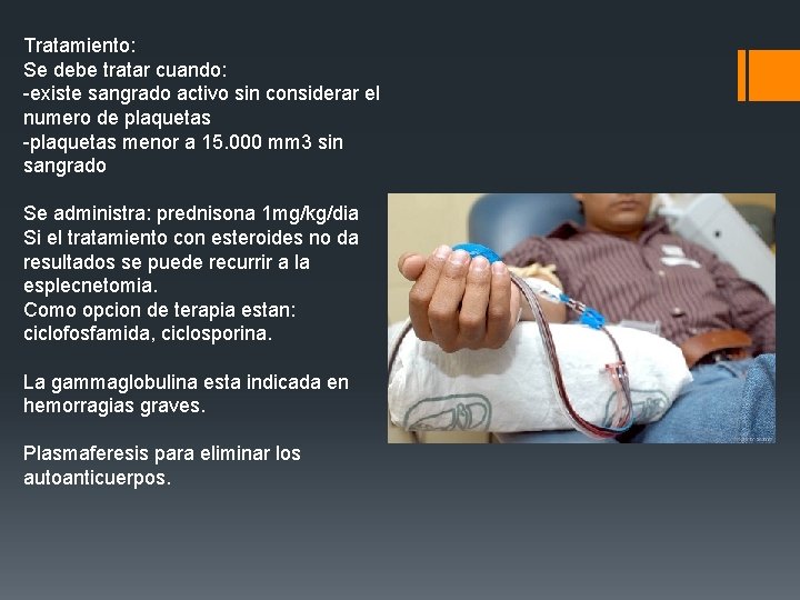 Tratamiento: Se debe tratar cuando: -existe sangrado activo sin considerar el numero de plaquetas