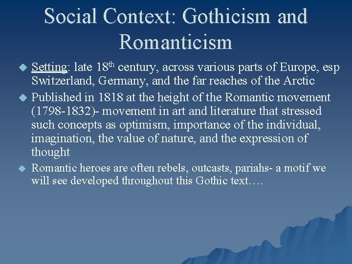 Social Context: Gothicism and Romanticism u u u Setting: late 18 th century, across