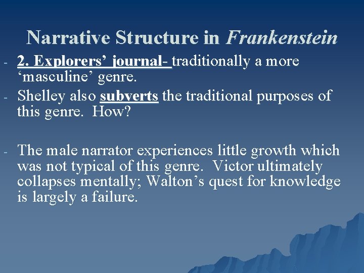 Narrative Structure in Frankenstein - - 2. Explorers’ journal- traditionally a more ‘masculine’ genre.