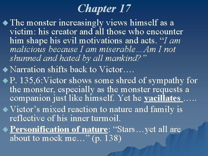 Chapter 17 u The monster increasingly views himself as a victim: his creator and