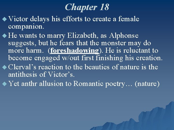 Chapter 18 u Victor delays his efforts to create a female companion. u He