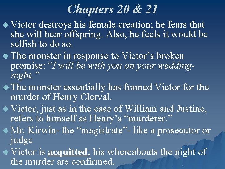 Chapters 20 & 21 u Victor destroys his female creation; he fears that she
