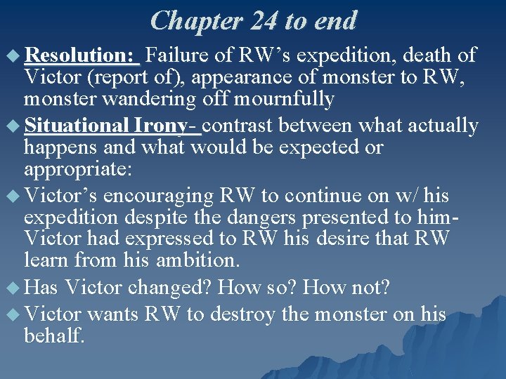 Chapter 24 to end u Resolution: Failure of RW’s expedition, death of Victor (report