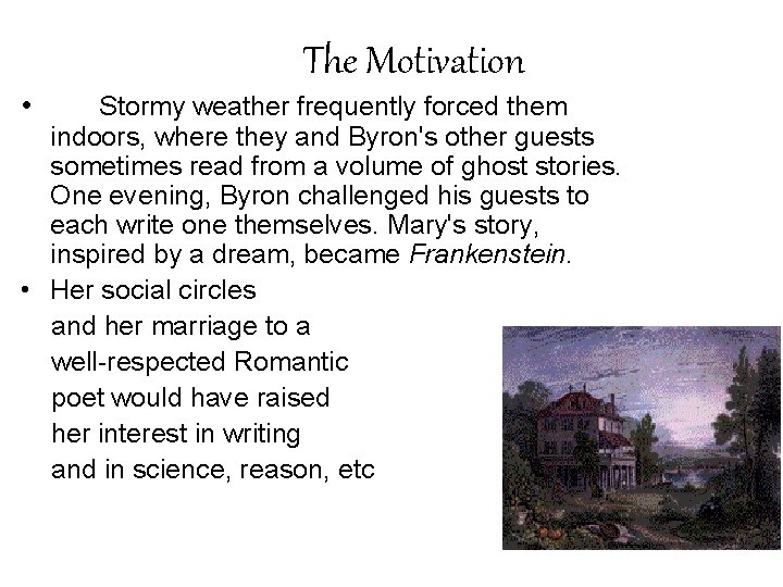  • The Motivation Stormy weather frequently forced them indoors, where they and Byron's