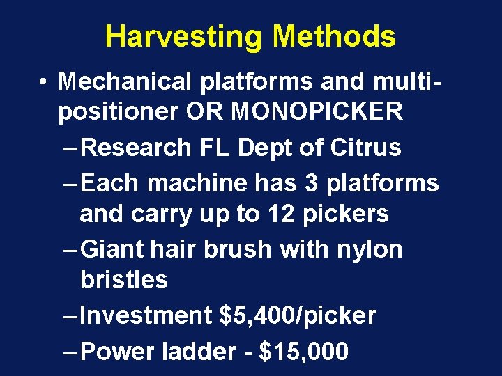 Harvesting Methods • Mechanical platforms and multipositioner OR MONOPICKER – Research FL Dept of