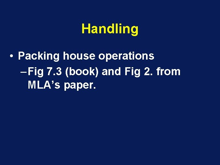 Handling • Packing house operations – Fig 7. 3 (book) and Fig 2. from