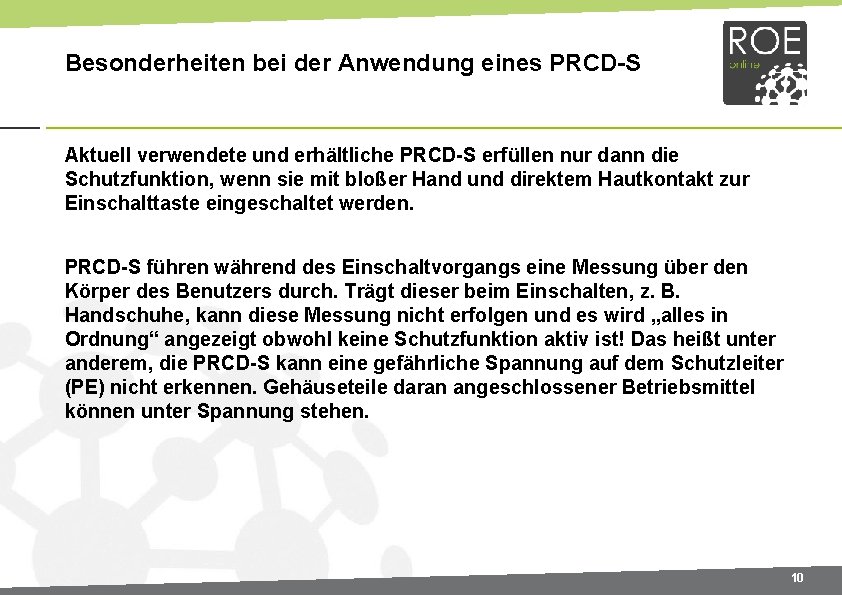 Besonderheiten bei der Anwendung eines PRCD S Aktuell verwendete und erhältliche PRCD S erfüllen