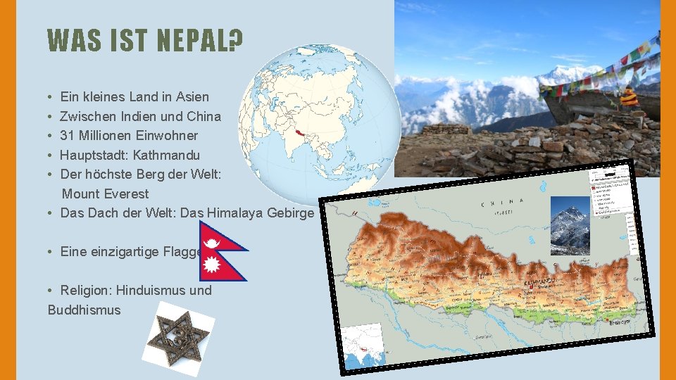 WAS IST NEPAL? • Ein kleines Land in Asien • Zwischen Indien und China