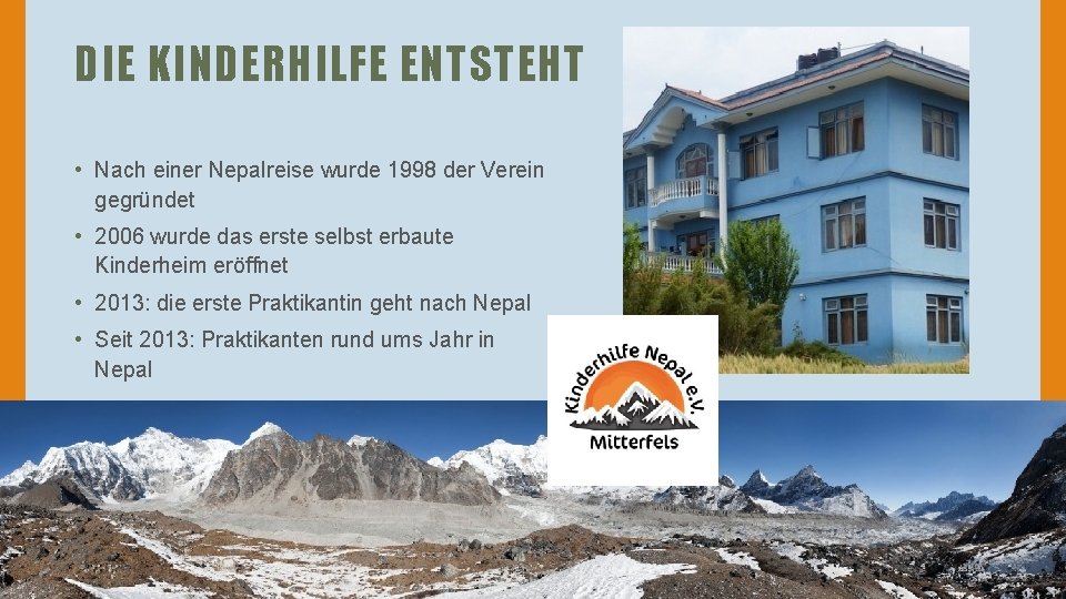 DIE KINDERHILFE ENTSTEHT • Nach einer Nepalreise wurde 1998 der Verein gegründet • 2006