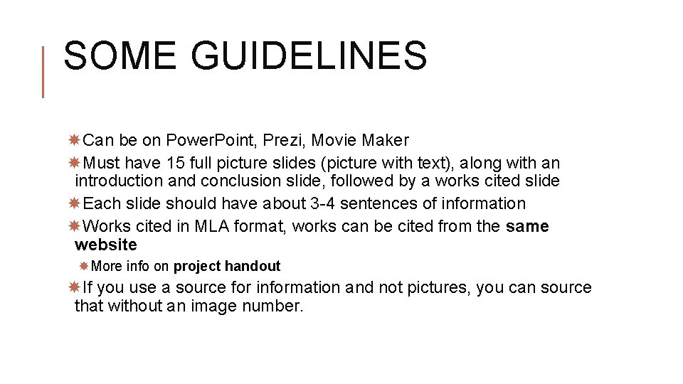SOME GUIDELINES Can be on Power. Point, Prezi, Movie Maker Must have 15 full SOME GUIDELINES Can be on Power. Point, Prezi, Movie Maker Must have 15 full