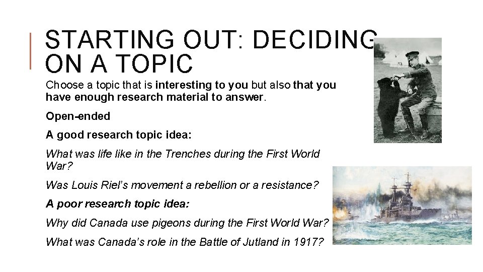 STARTING OUT: DECIDING ON A TOPIC Choose a topic that is interesting to you STARTING OUT: DECIDING ON A TOPIC Choose a topic that is interesting to you