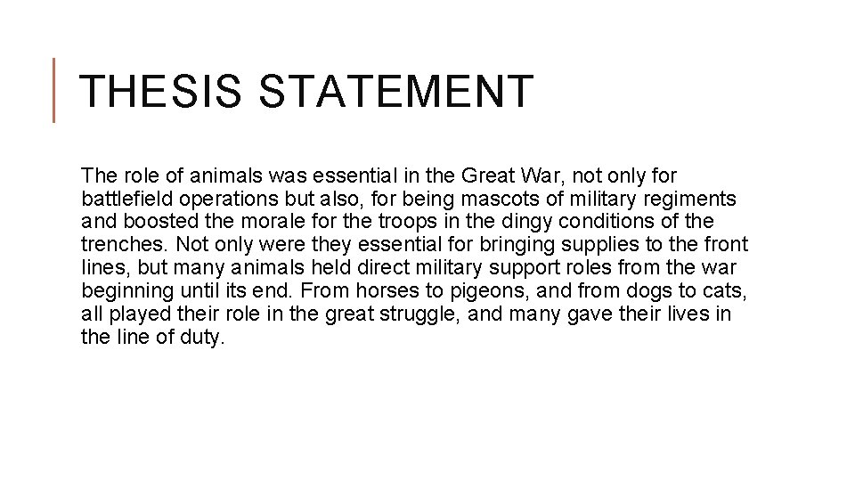 THESIS STATEMENT The role of animals was essential in the Great War, not only THESIS STATEMENT The role of animals was essential in the Great War, not only