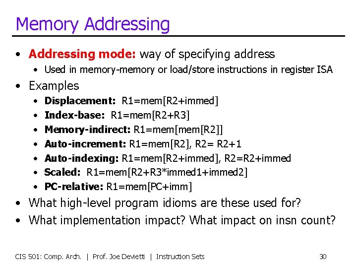 Memory Addressing • Addressing mode: way of specifying address • Used in memory-memory or
