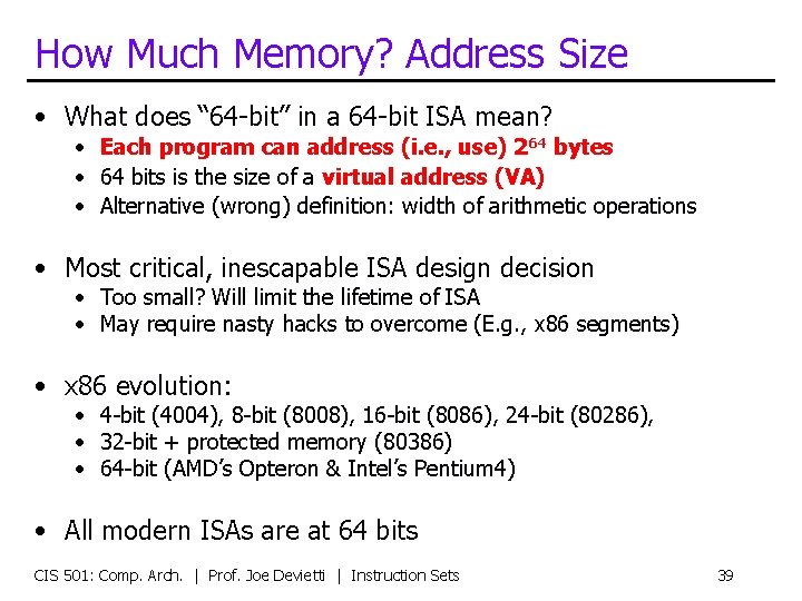 How Much Memory? Address Size • What does “ 64 -bit” in a 64