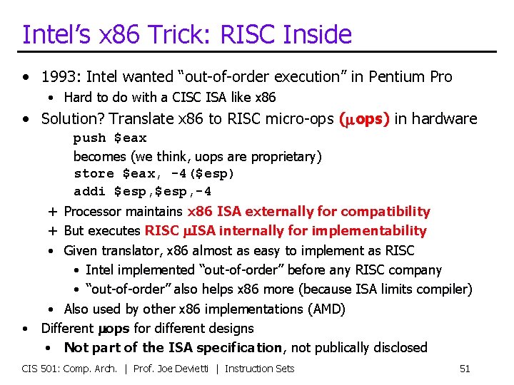 Intel’s x 86 Trick: RISC Inside • 1993: Intel wanted “out-of-order execution” in Pentium