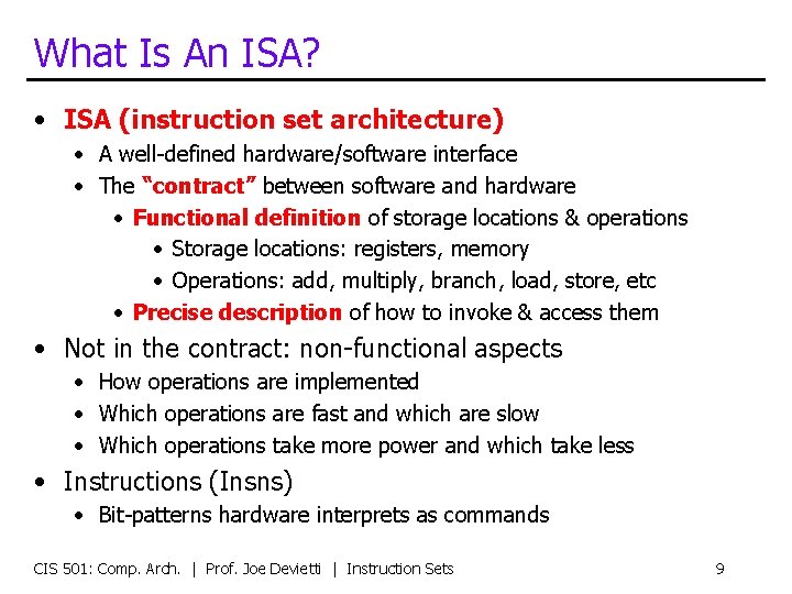 What Is An ISA? • ISA (instruction set architecture) • A well-defined hardware/software interface