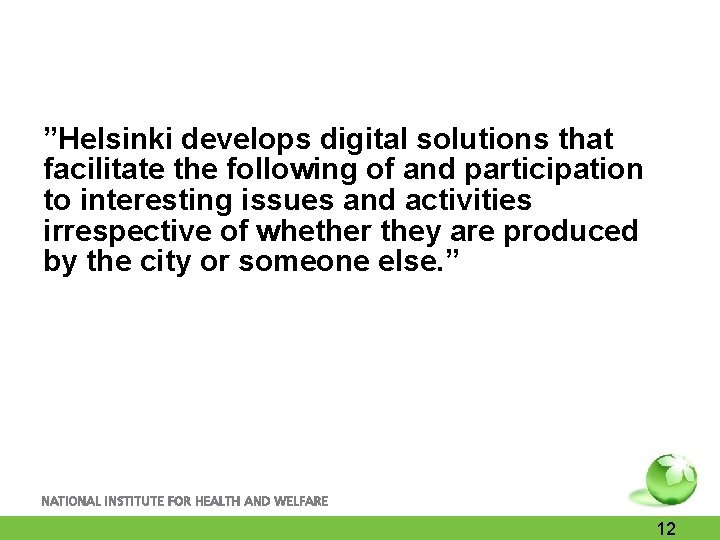 ”Helsinki develops digital solutions that facilitate the following of and participation to interesting issues