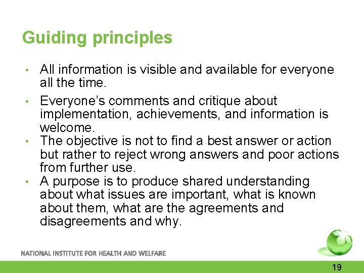 Guiding principles • All information is visible and available for everyone all the time.