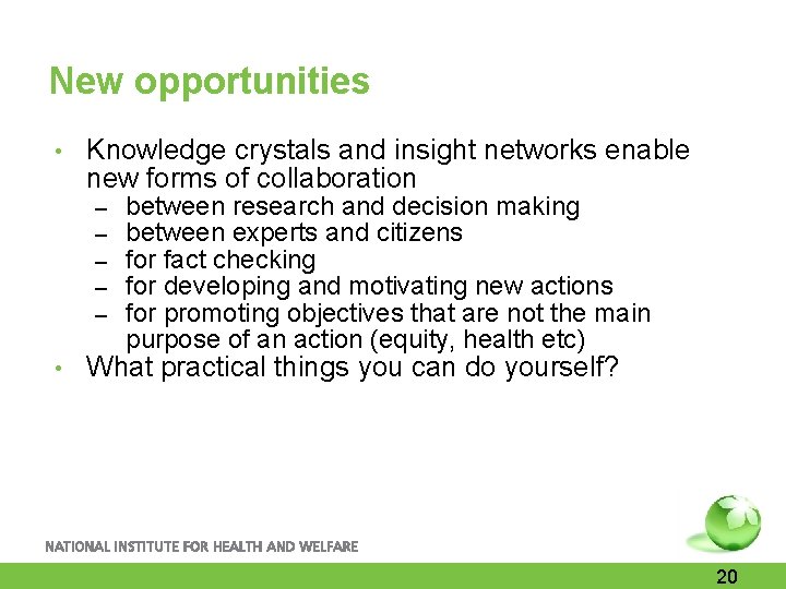 New opportunities • Knowledge crystals and insight networks enable new forms of collaboration –