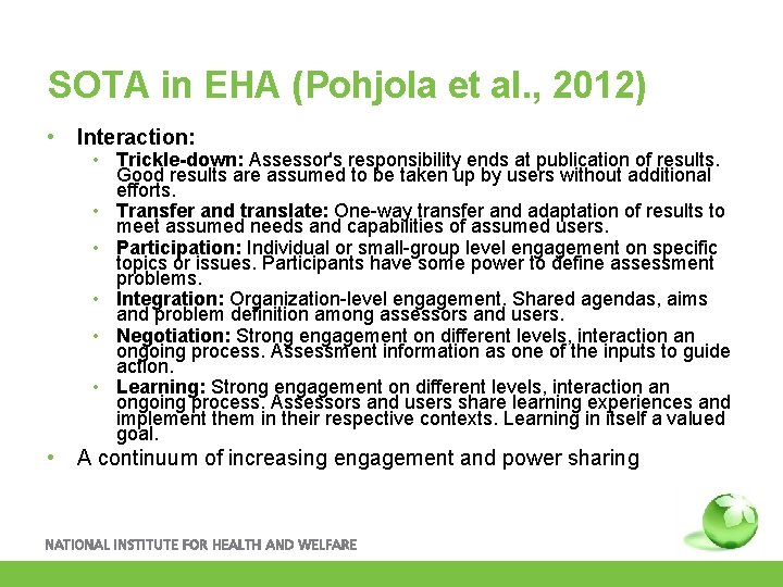 SOTA in EHA (Pohjola et al. , 2012) • Interaction: • A continuum of