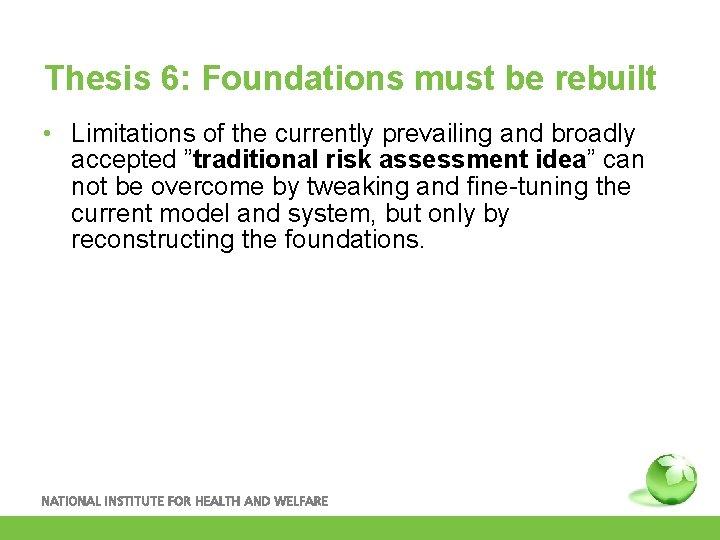 Thesis 6: Foundations must be rebuilt • Limitations of the currently prevailing and broadly
