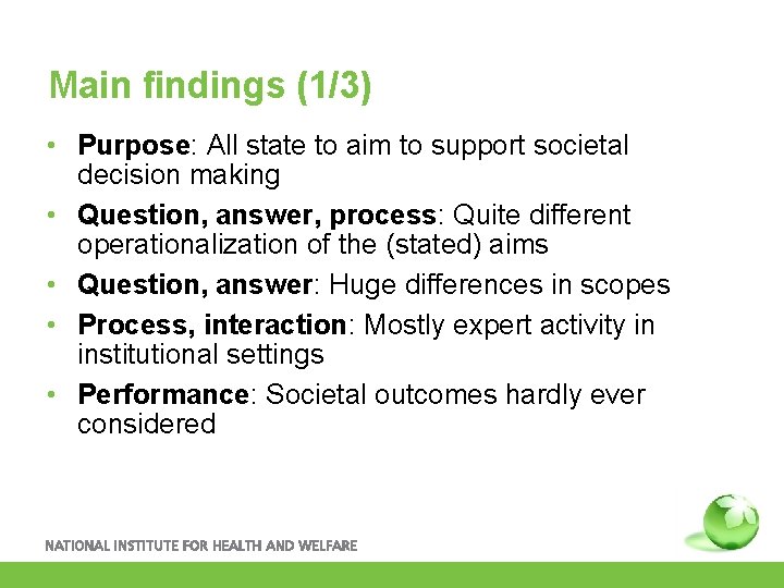 Main findings (1/3) • Purpose: All state to aim to support societal decision making