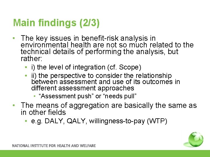 Main findings (2/3) • The key issues in benefit-risk analysis in environmental health are