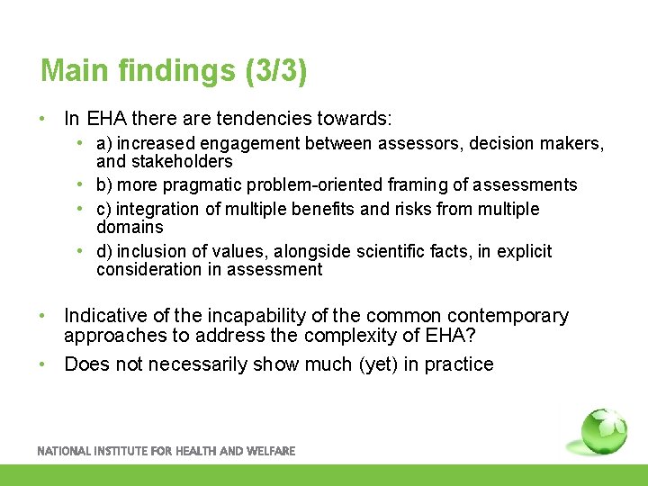 Main findings (3/3) • In EHA there are tendencies towards: • a) increased engagement