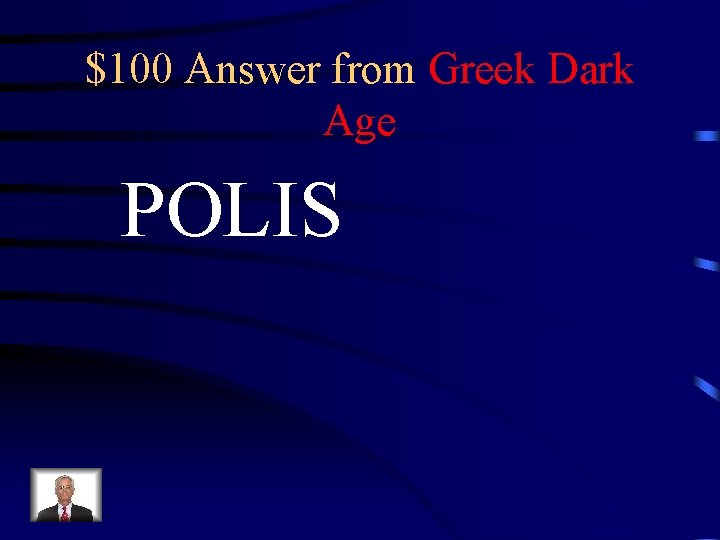 $100 Answer from Greek Dark Age POLIS 