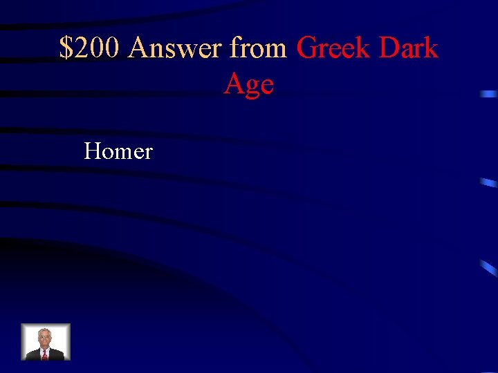 $200 Answer from Greek Dark Age Homer 