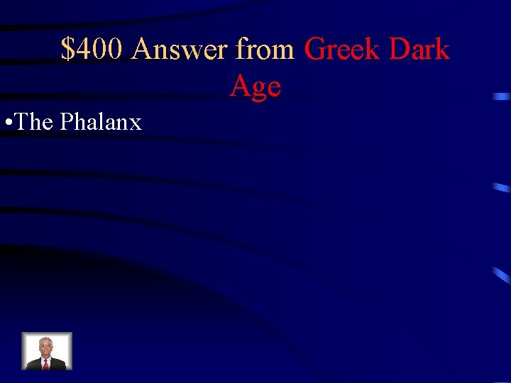 $400 Answer from Greek Dark Age • The Phalanx 