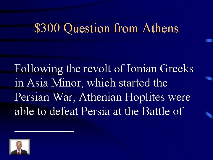 $300 Question from Athens Following the revolt of Ionian Greeks in Asia Minor, which