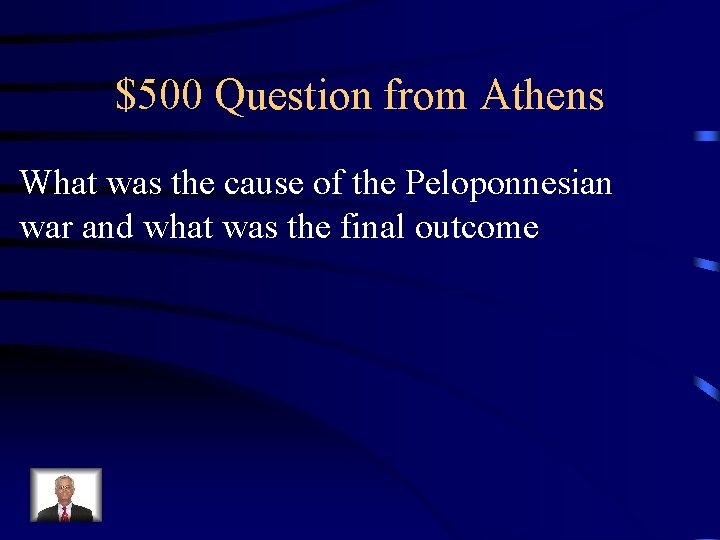 $500 Question from Athens What was the cause of the Peloponnesian war and what