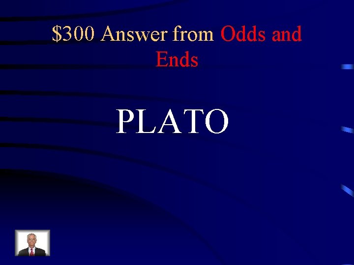 $300 Answer from Odds and Ends PLATO 