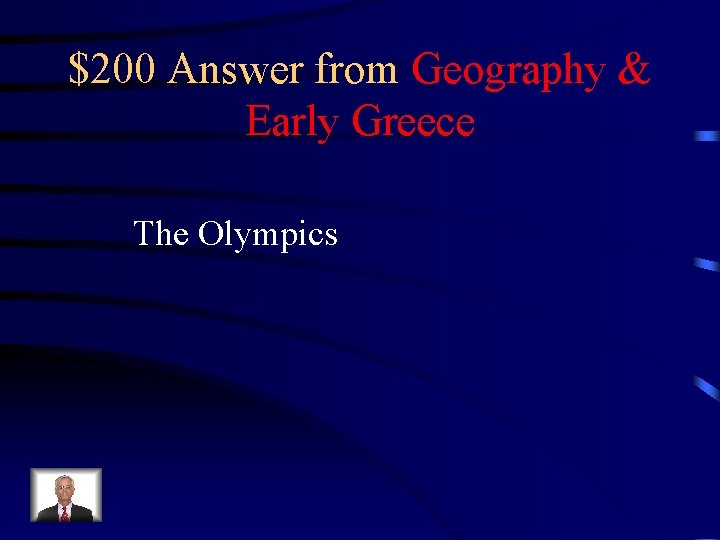 $200 Answer from Geography & Early Greece The Olympics 