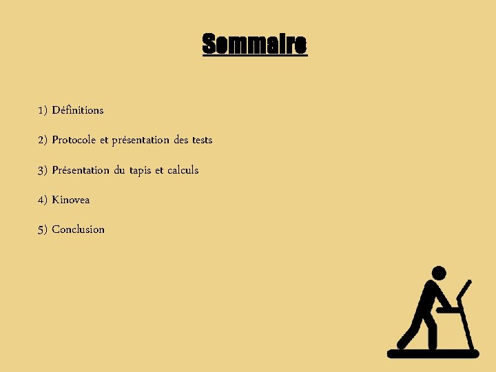 Sommaire 1) Définitions 2) Protocole et présentation des tests 3) Présentation du tapis et