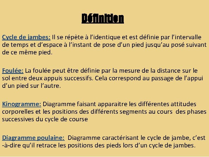 Définition Cycle de jambes: Il se répète à l’identique et est définie par l’intervalle