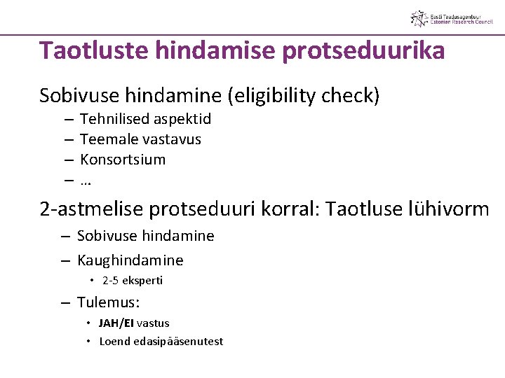 Taotluste hindamise protseduurika Sobivuse hindamine (eligibility check) – – Tehnilised aspektid Teemale vastavus Konsortsium