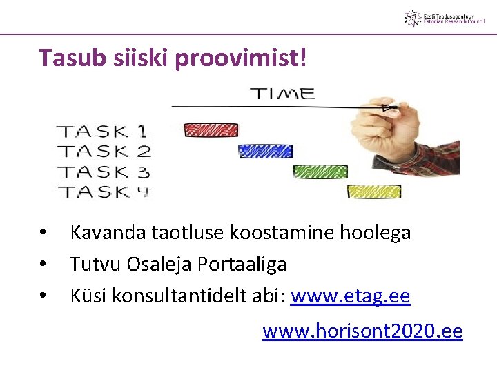 Tasub siiski proovimist! • • • Kavanda taotluse koostamine hoolega Tutvu Osaleja Portaaliga Küsi
